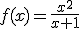 f(x) = \frac{x^2}{x+1}