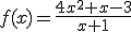 f(x)=\frac{4x^2+x-3}{x+1}