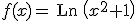 f(x)=\begin{verbatim}  Ln \end{verbatim}\(x^2+1\)