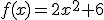 f(x)=2x^2+6