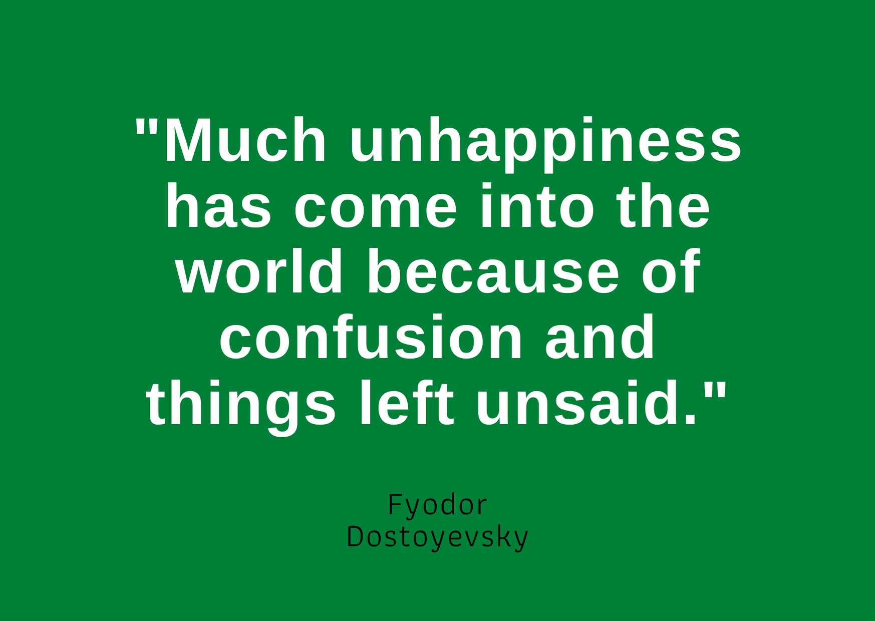 La imagen muestra una frase del escritor Dostoievski: “Much unhappiness has come into the world because of confusion and things left unsaid” .
