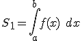 S_1=\int_a^b f(x) \; dx