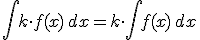 \int k \cdot f(x) \, dx = k \cdot \int  f(x) \, dx