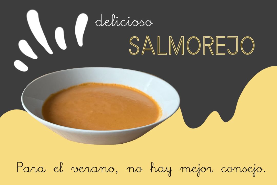 Sobre un fondo amarillo y gris destaca un plato de salmorejo. Se puede leer: Delicioso salmorejo… para el verano, no hay mejor consejo.