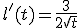 l'(t)=\frac{3}{2\sqrt{t}}